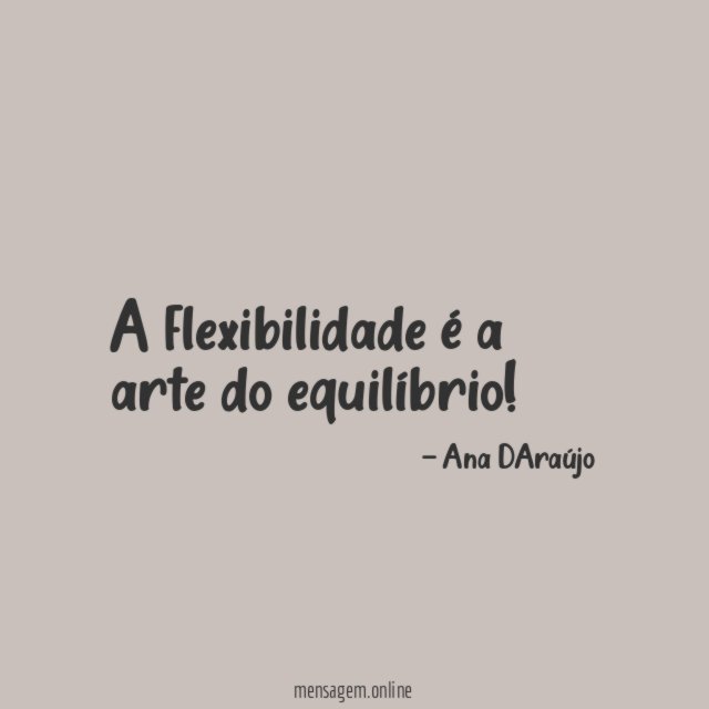 A flexibilidade é a arte do equilíbrio
