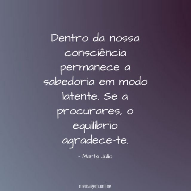Dentro da nossa consciência permanece a sabedoria em modo latente
