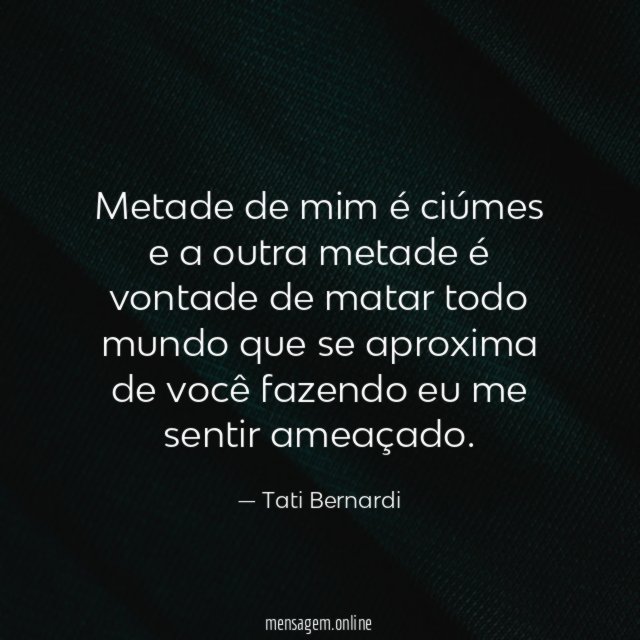 Metade de mim é ciúmes e a outra
