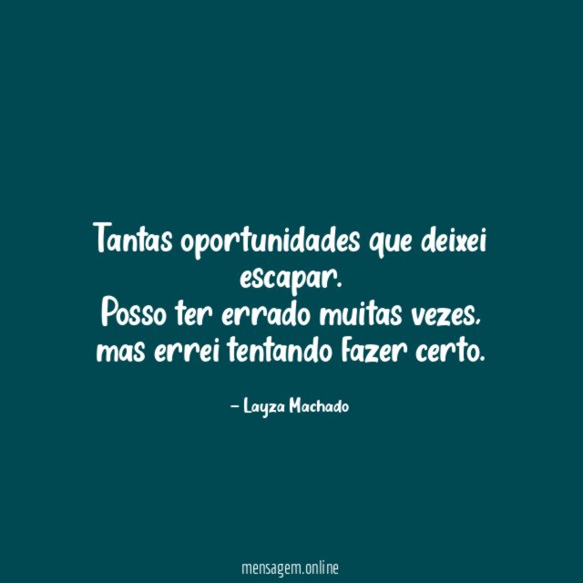 Tantas oportunidades que deixei escapar
