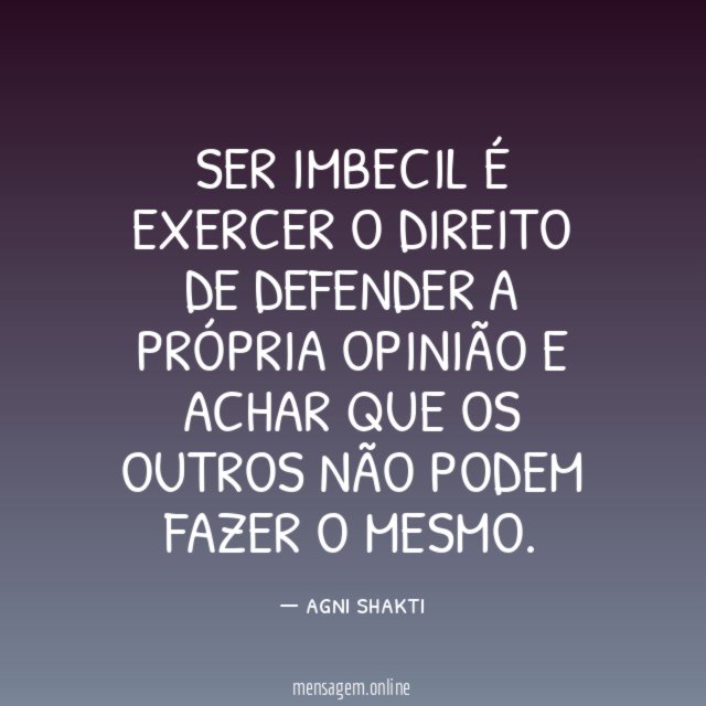 Ser Imbecil é exercer o direito de defender
