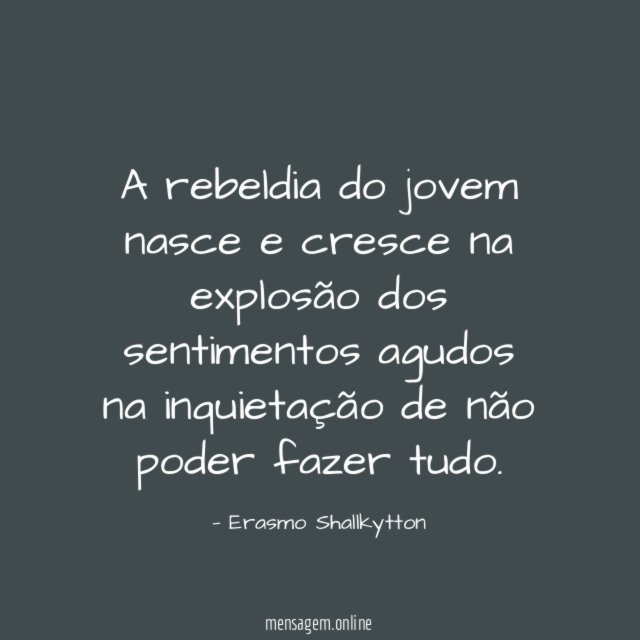 A rebeldia do jovem nasce e cresce na