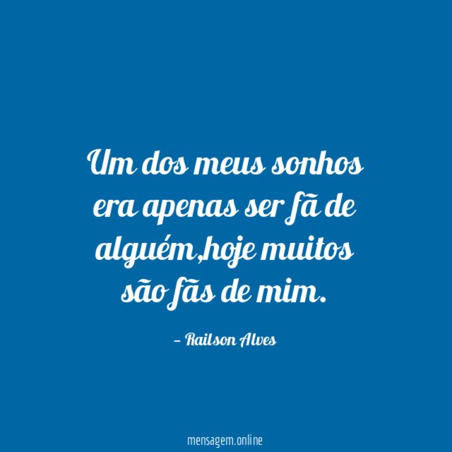 Um dos meus sonhos era apenas ser fã de alguém