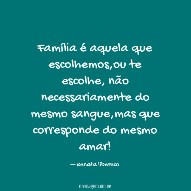 Família é aquela que escolhemos