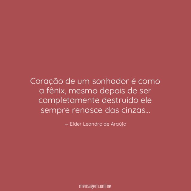 Coração de um sonhador é como a fênix