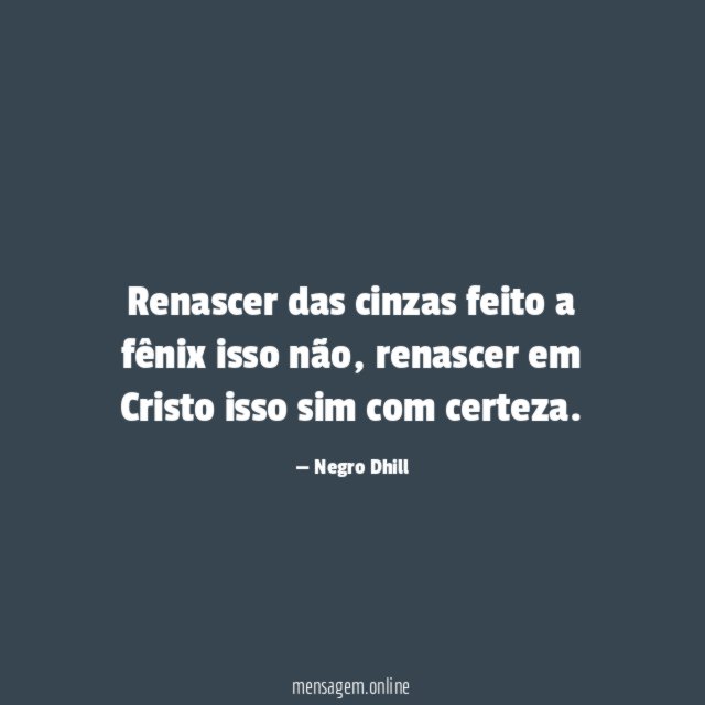 Renascer das cinzas feito a fênix isso não