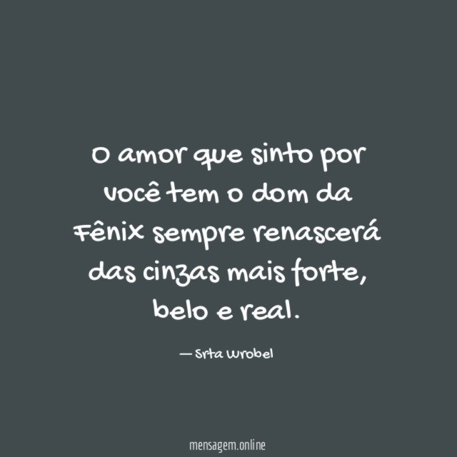 O amor que sinto por você tem o dom