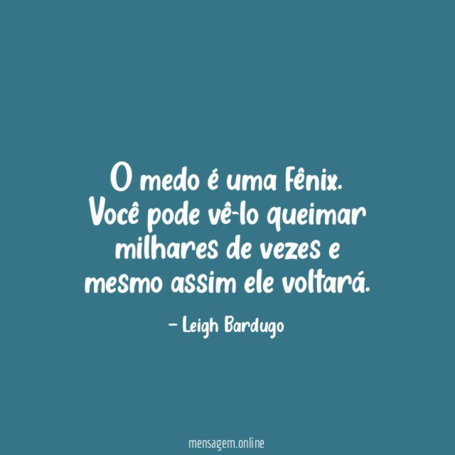 O medo é uma fênix