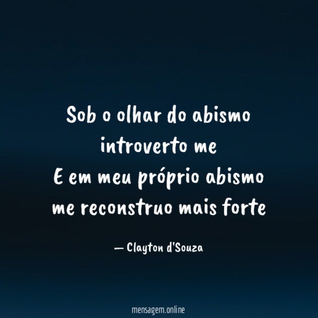 Sob o olhar do abismo introverto me E em