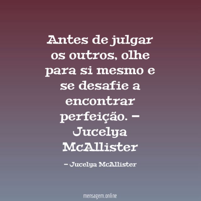 Antes de julgar os outros