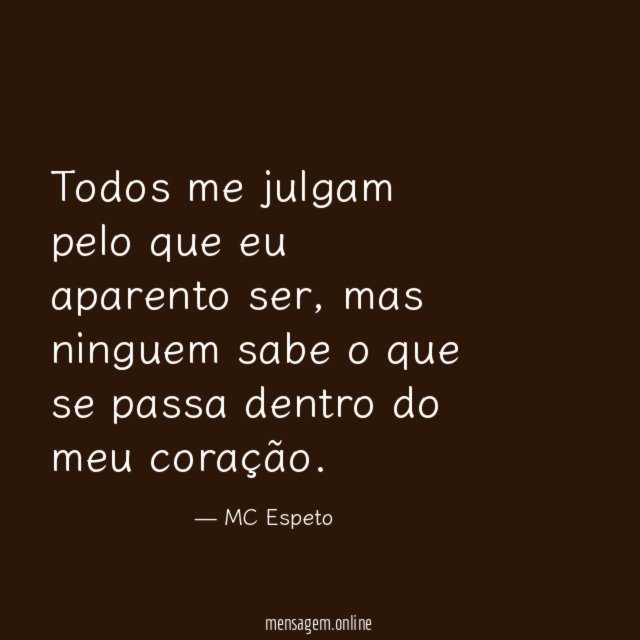 Todos me julgam pelo que eu aparento ser