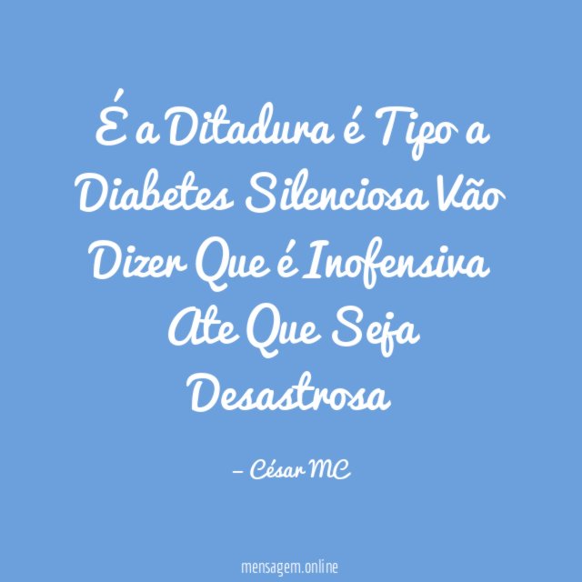 É a Ditadura é Tipo a Diabetes Silenciosa Vão