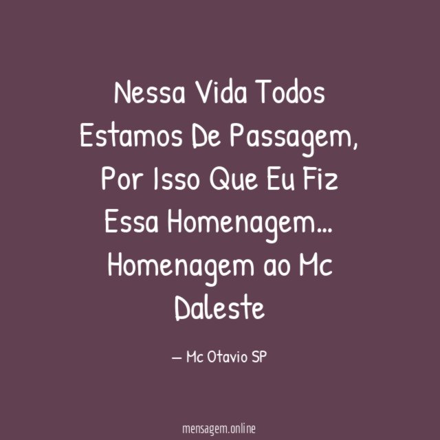 Nessa Vida Todos Estamos De Passagem, Por Isso Que Eu Fiz Essa Homenagem…