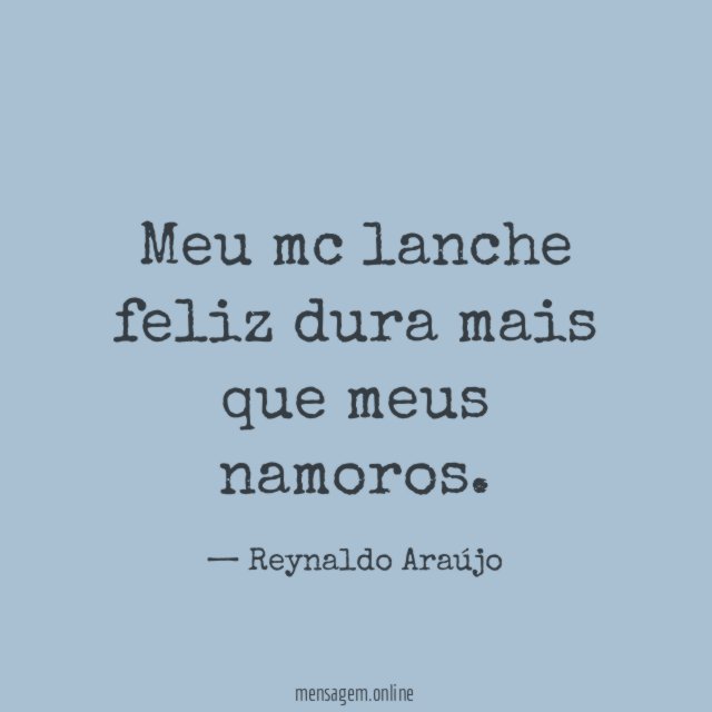 Meu mc lanche feliz dura mais que meus namoros