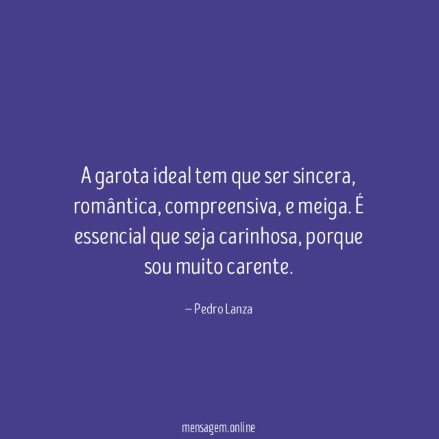 A garota ideal tem que ser sincera