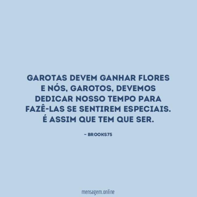Garotas devem ganhar flores e nós
