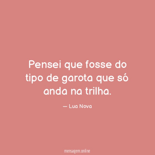 Pensei que fosse do tipo de garota que só anda na trilha