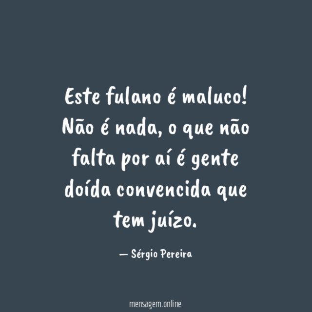 Este fulano é maluco