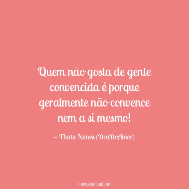 Quem não gosta de gente convencida é porque