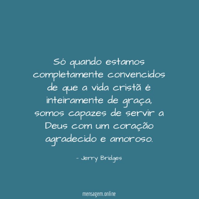 Só quando estamos completamente convencidos de que a