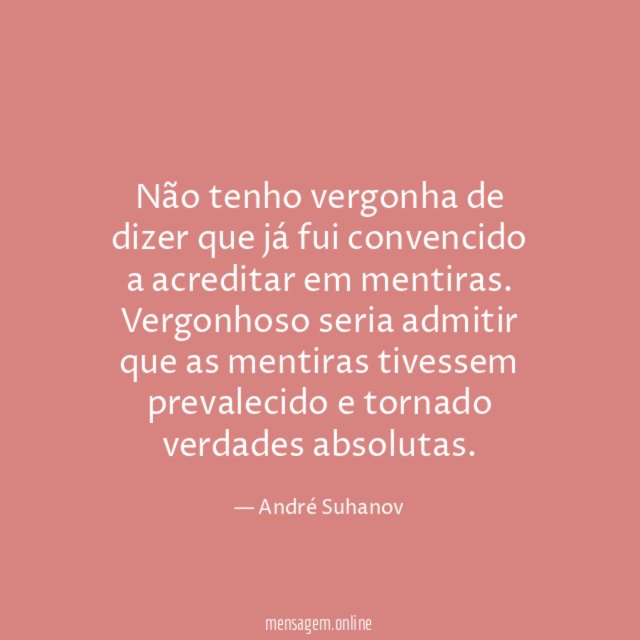 Não tenho vergonha de dizer que já fui