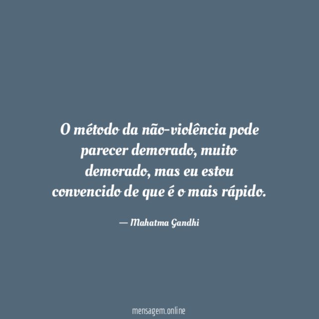 O método da não-violência pode parecer demorado