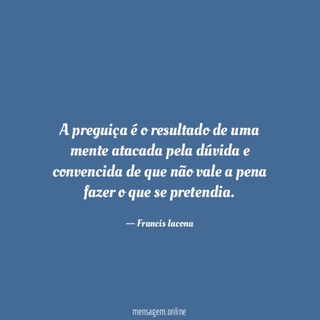 A preguiça é o resultado de uma mente