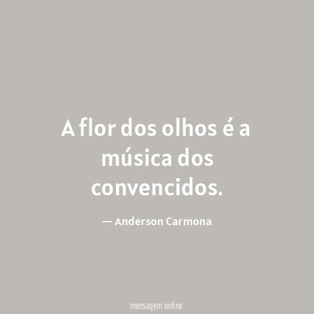 A flor dos olhos é a música dos convencidos