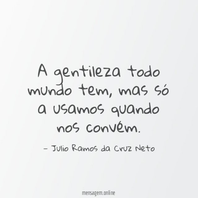 A gentileza todo mundo tem