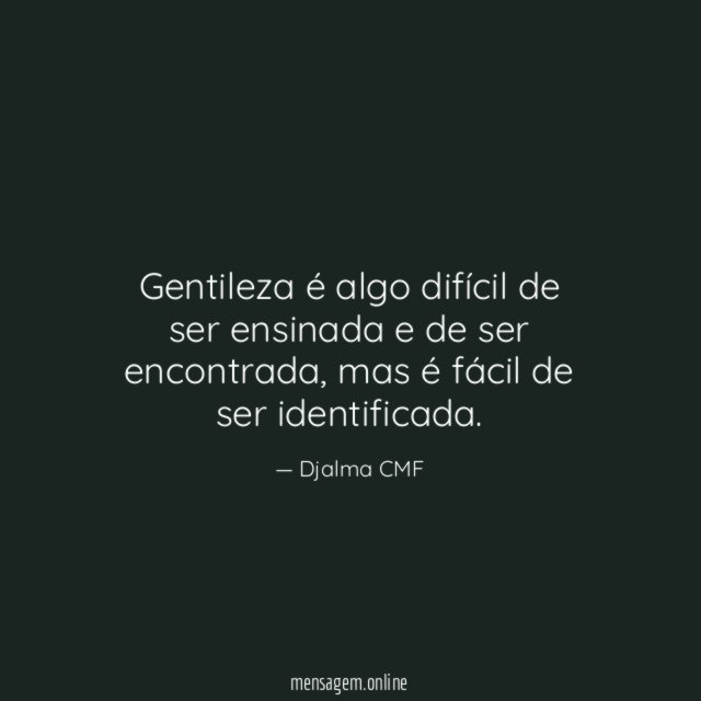 Gentileza é algo difícil de ser ensinada e de ser encontrada