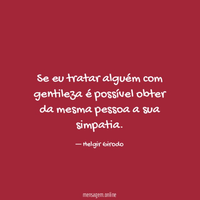 Se eu tratar alguém com gentileza é possível