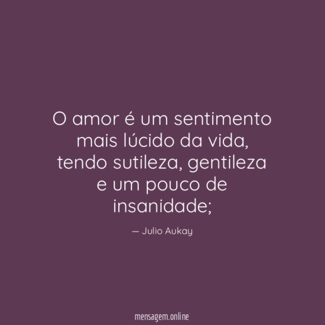 O amor é um sentimento mais lúcido da vida
