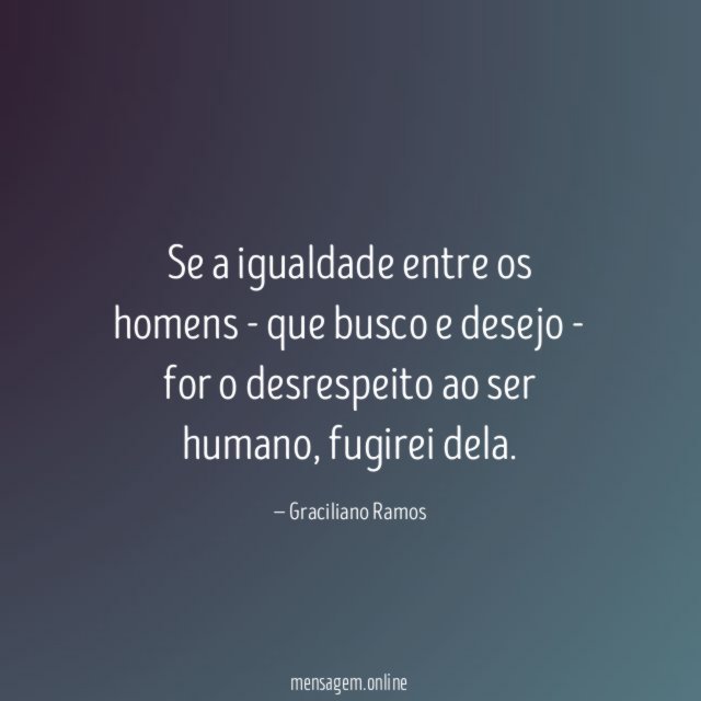 Se a igualdade entre os homens - que