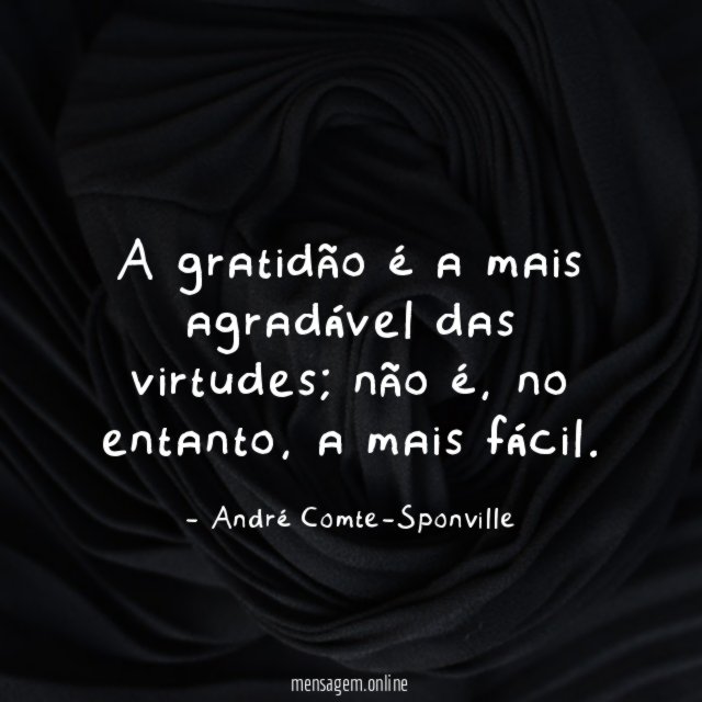 A gratidão é a mais agradável das virtudes