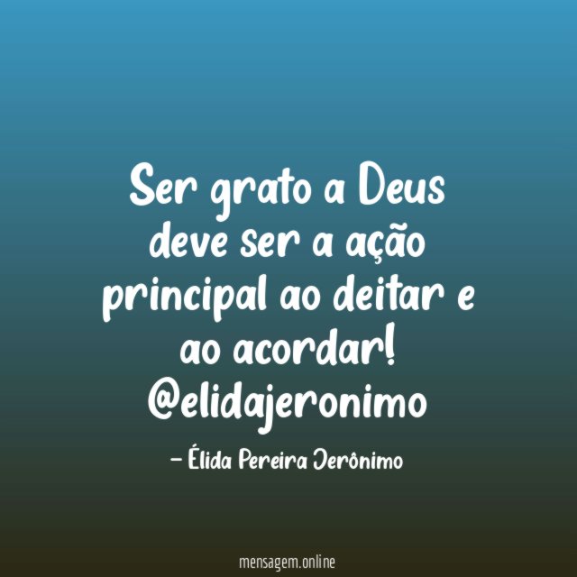 Ser grato a Deus deve ser a ação