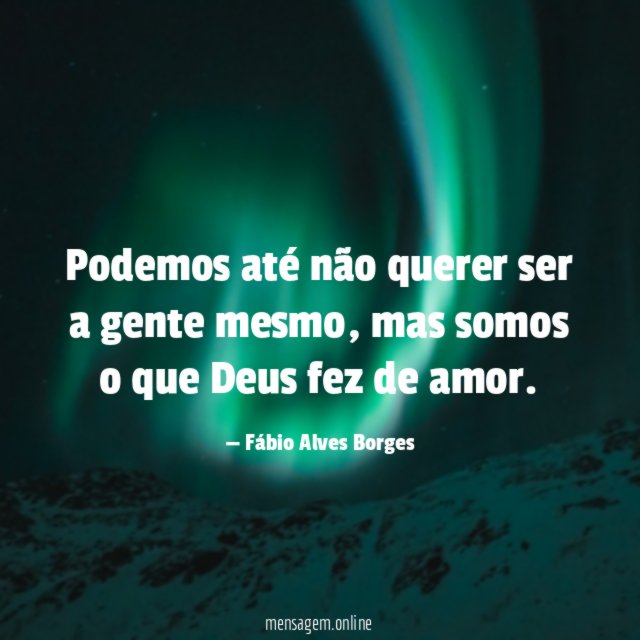 Podemos até não querer ser a gente mesmo