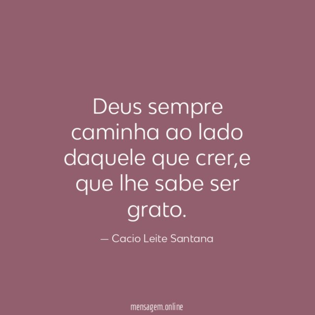 Deus sempre caminha ao lado daquele que crer