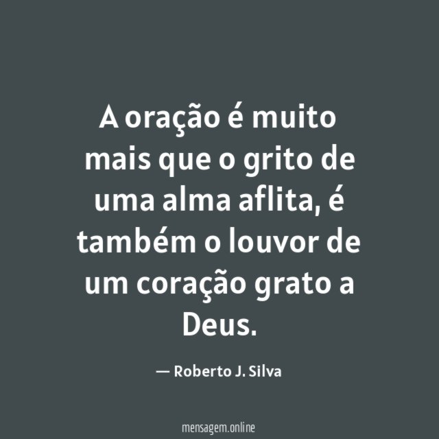 A oração é muito mais que o grito de uma alma aflita