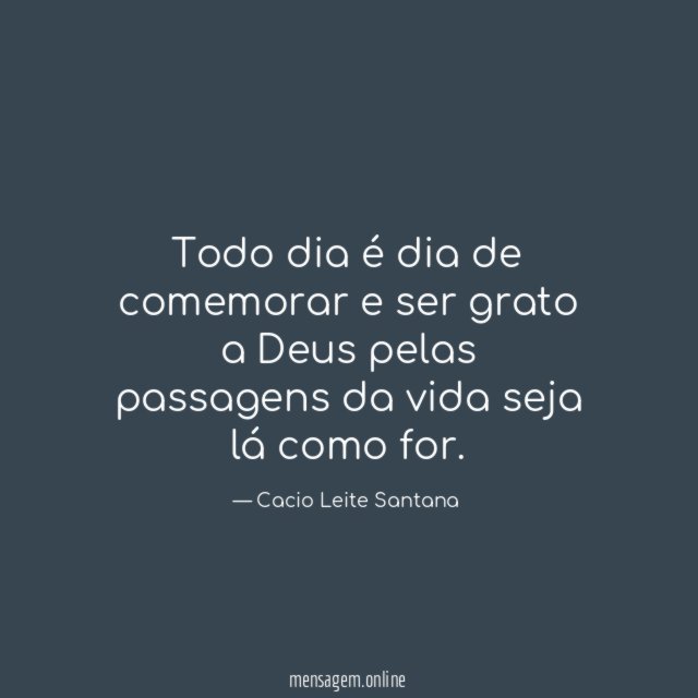 Todo dia é dia de comemorar e ser
