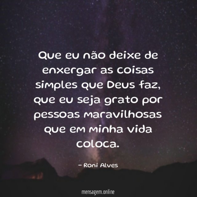 Que eu não deixe de enxergar as coisas