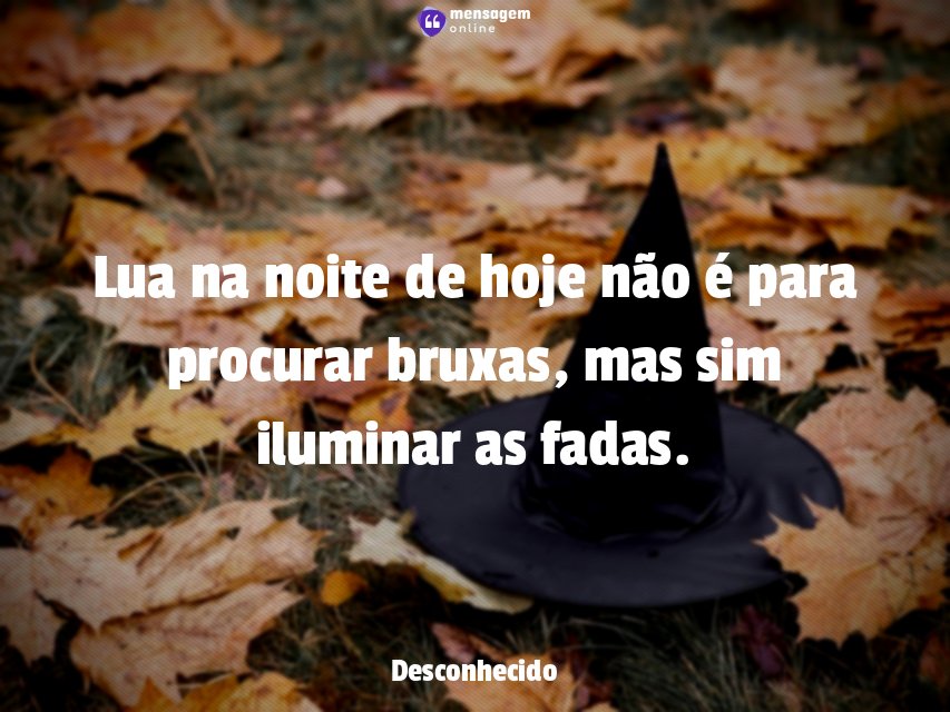 Lua na noite de hoje não é para procurar bruxas