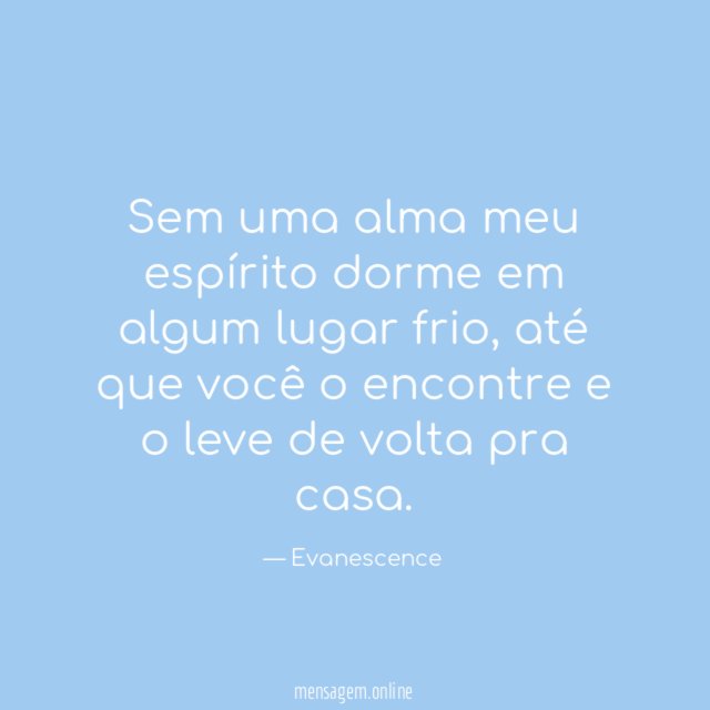 Sem uma alma meu espírito dorme em algum lugar frio
