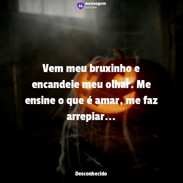 Vem meu bruxinho e encandeie meu olhar