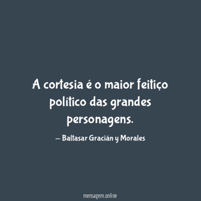 A cortesia é o maior feitiço político das grandes personagens