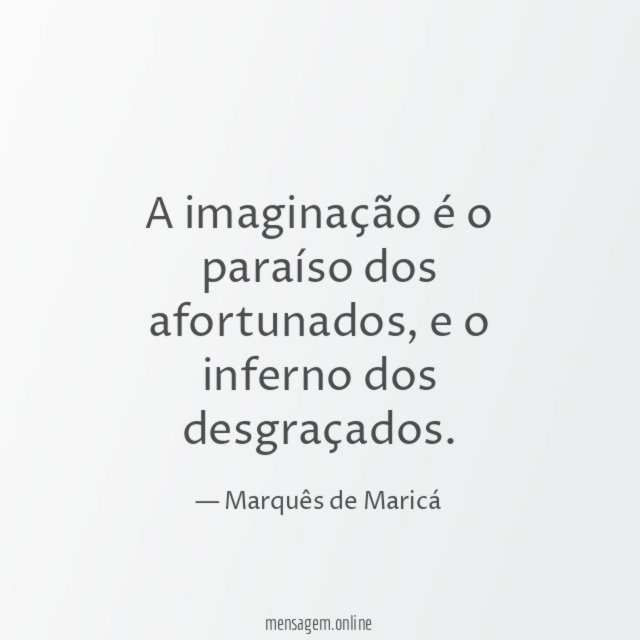 A imaginação é o paraíso dos afortunados