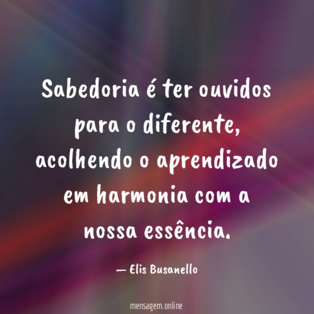 Sabedoria é ter ouvidos para o diferente