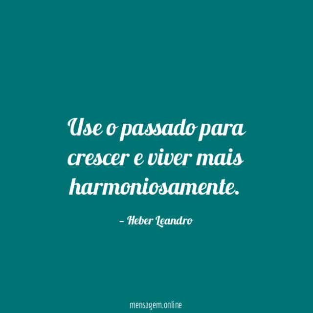 Use o passado para crescer e viver mais harmoniosamente