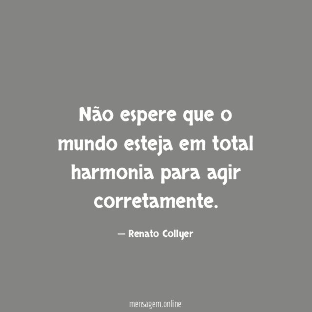 Não espere que o mundo esteja em total