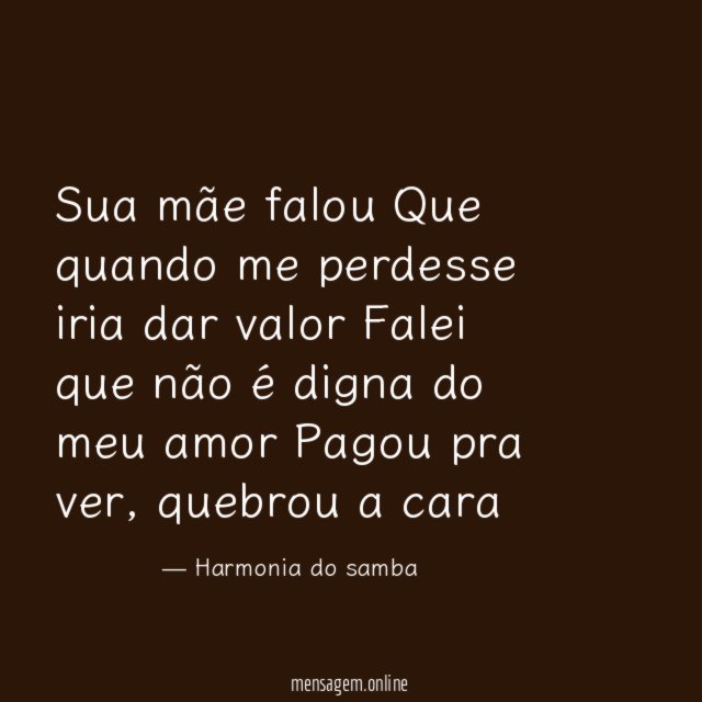 Sua mãe falou Que quando me perdesse iria dar