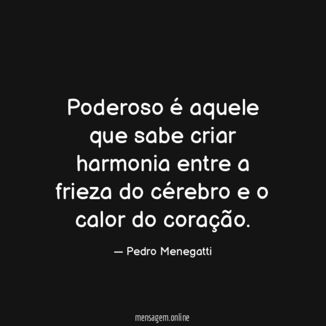 Poderoso é aquele que sabe criar harmonia entre